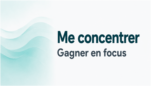 Me concentrer — Gagner en focus
