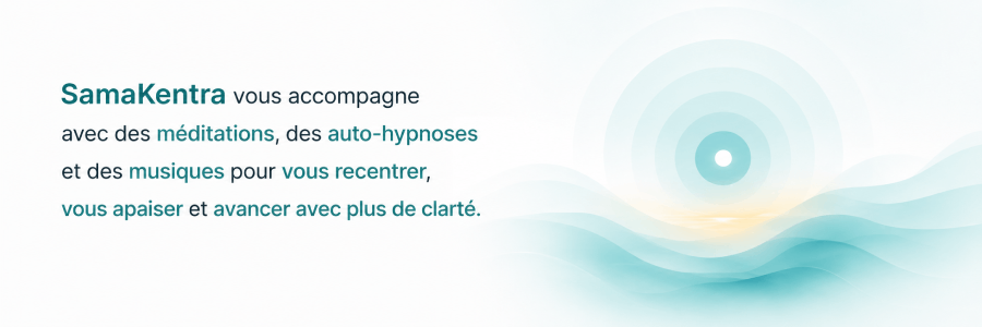 SamaKentra vous accompagne avec des expériences audio courtes pour vous apaiser, vous recentrer et avancer avec plus de clarté.